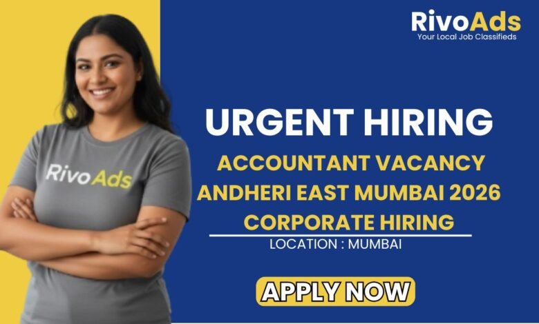 Accountant Vacancy Andheri East Mumbai 2026 Corporate Hiring