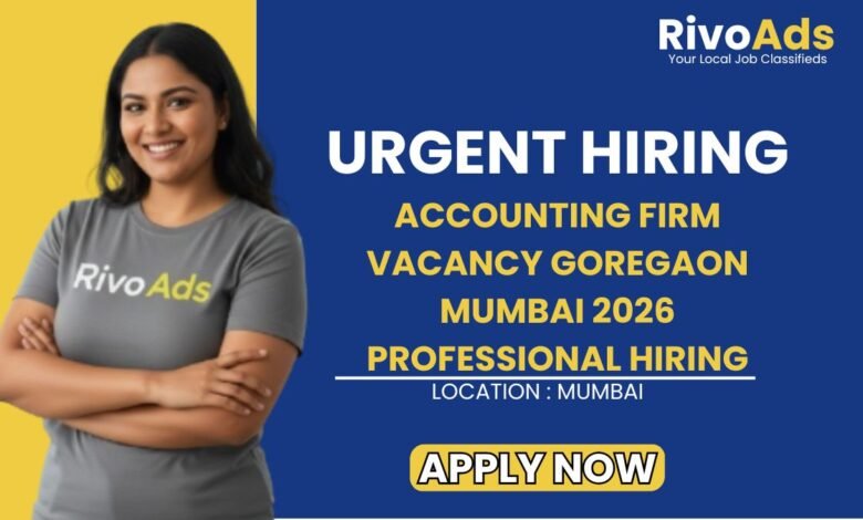 Accounting Firm Vacancy Goregaon Mumbai 2026 Professional Hiring