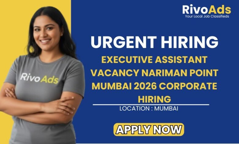 Executive Assistant Vacancy Nariman Point Mumbai 2026 Corporate Hiring