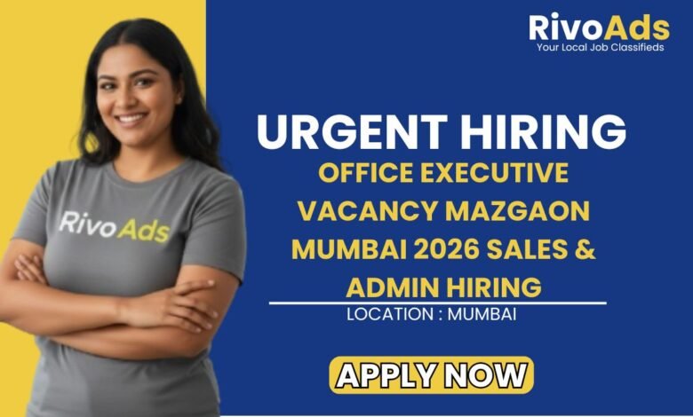 Office Executive Vacancy Mazgaon Mumbai 2026 Sales & Admin Hiring