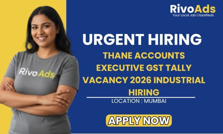 Thane Accounts Executive GST Tally Vacancy 2026 Industrial Hiring