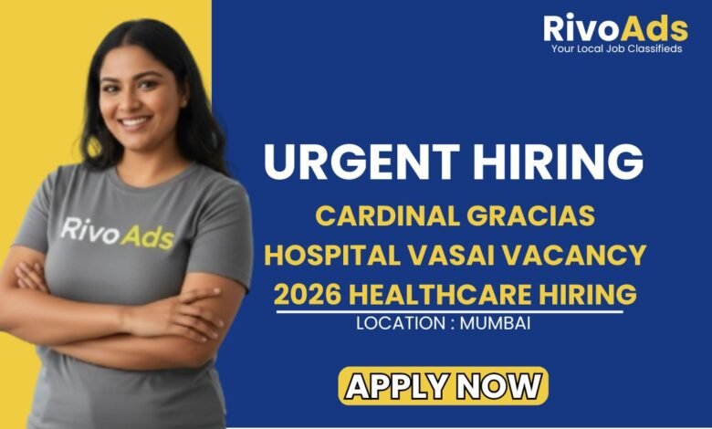 Cardinal Gracias Hospital Vasai Vacancy 2026 Healthcare Hiring