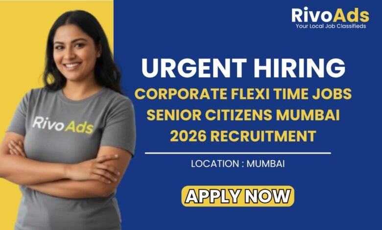 Corporate Flexi Time Jobs Senior Citizens Mumbai 2026 Recruitment