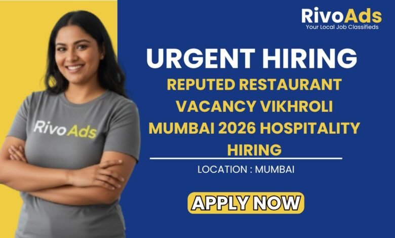 Reputed Restaurant Vacancy Vikhroli Mumbai 2026 Hospitality Hiring