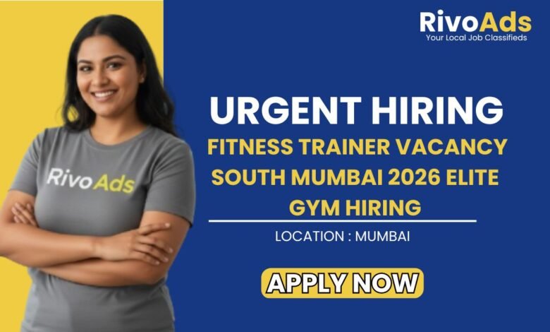 Fitness Trainer Vacancy South Mumbai 2026 Elite Gym Hiring