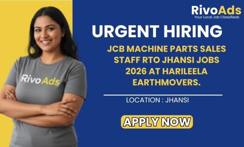 JCB Machine Parts Sales Staff RTO Jhansi Jobs 2026 at Harileela Earthmovers.