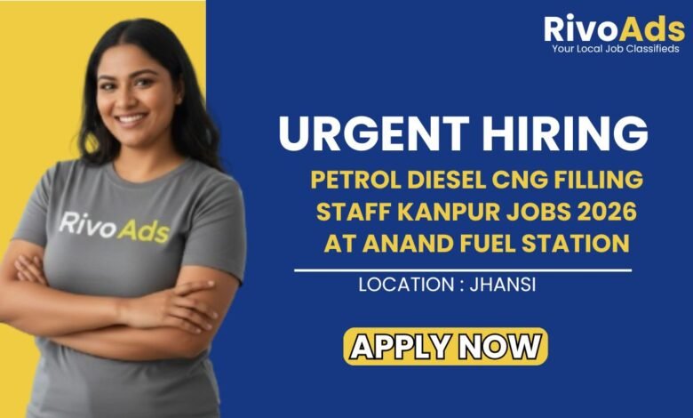 Petrol Diesel CNG Filling Staff Kanpur Jobs 2026 at Anand Fuel Station.