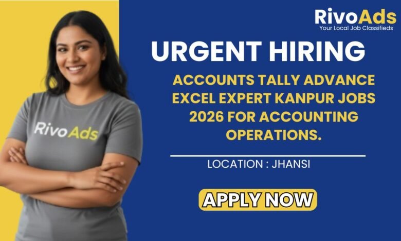 Accounts Tally Advance Excel Expert Kanpur Jobs 2026 for accounting operations.