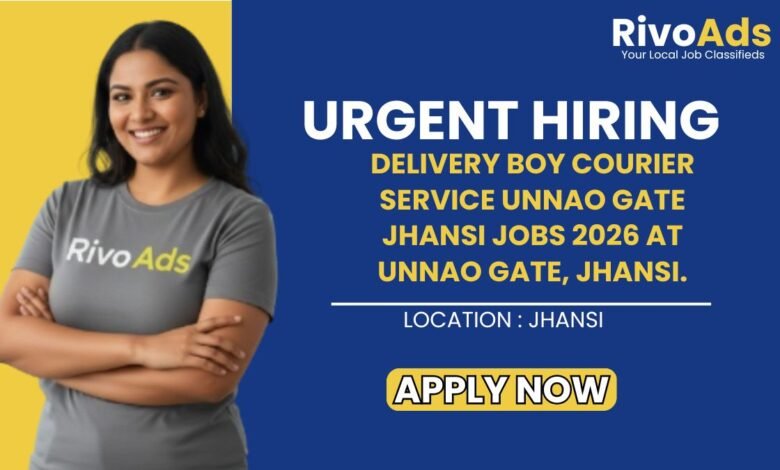 Delivery Boy Courier Service Unnao Gate Jhansi Jobs 2026 at Unnao Gate, Jhansi.