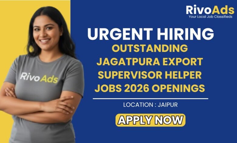 Jagatpura Export Supervisor Helper Jobs 2026