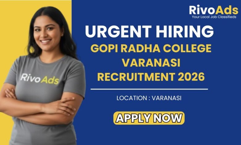 Gopi Radha College Varanasi Recruitment 2026
