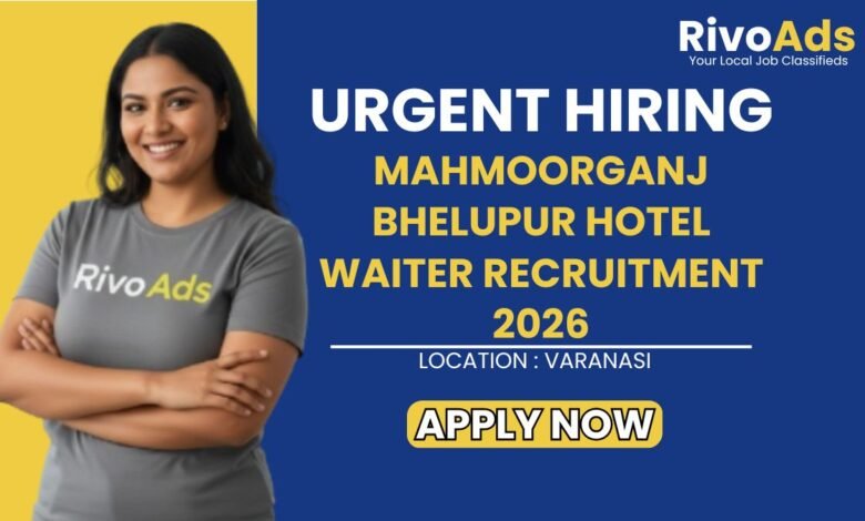Mahmoorganj Bhelupur Hotel Waiter Recruitment 2026