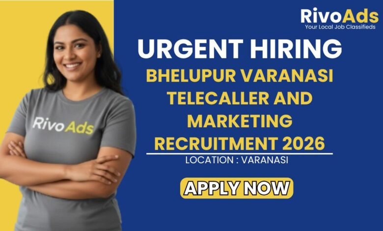 Bhelupur Varanasi Telecaller and Marketing Recruitment 2026