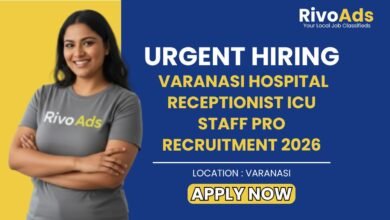 Varanasi Hospital Receptionist ICU Staff PRO Recruitment 2026