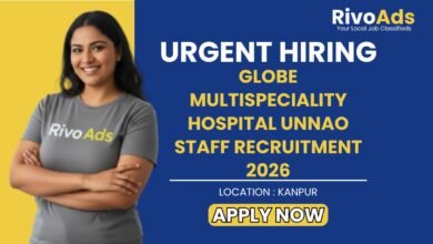 Globe Multispeciality Hospital Unnao Staff Recruitment 2026