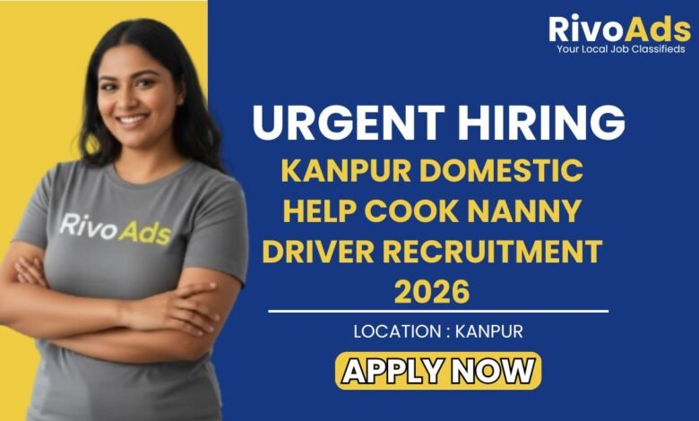 Kanpur Domestic Help Cook Nanny Driver Recruitment 2026