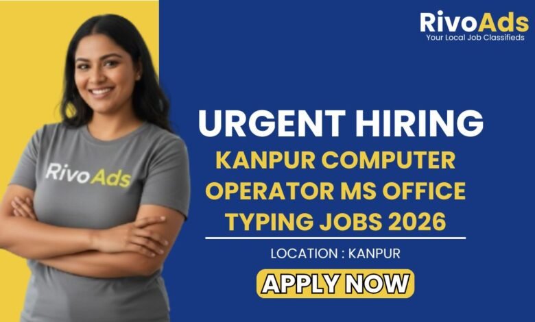 Kanpur Computer Operator MS Office Typing Jobs 2026