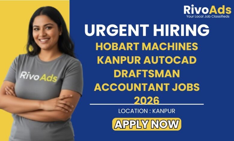 Hobart Machines Kanpur AutoCAD Draftsman Accountant Jobs 2026