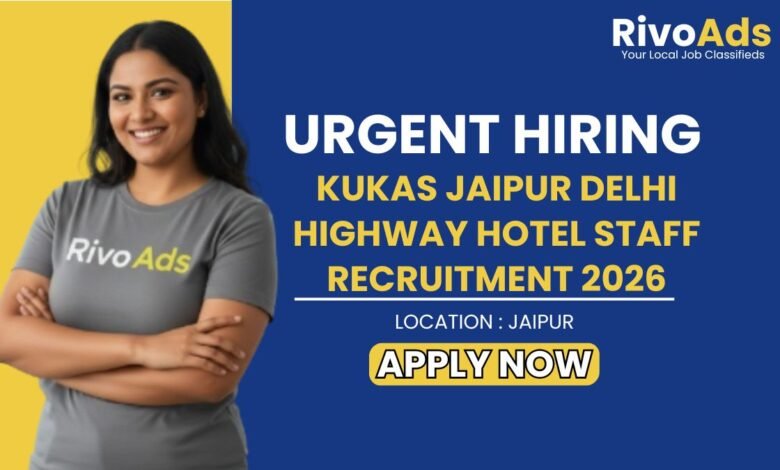 Kukas Jaipur Delhi Highway Hotel Staff Recruitment 2026