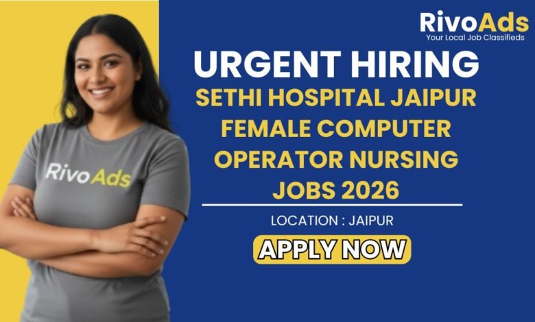 Sethi Hospital Jaipur Female Computer Operator Nursing Jobs 2026