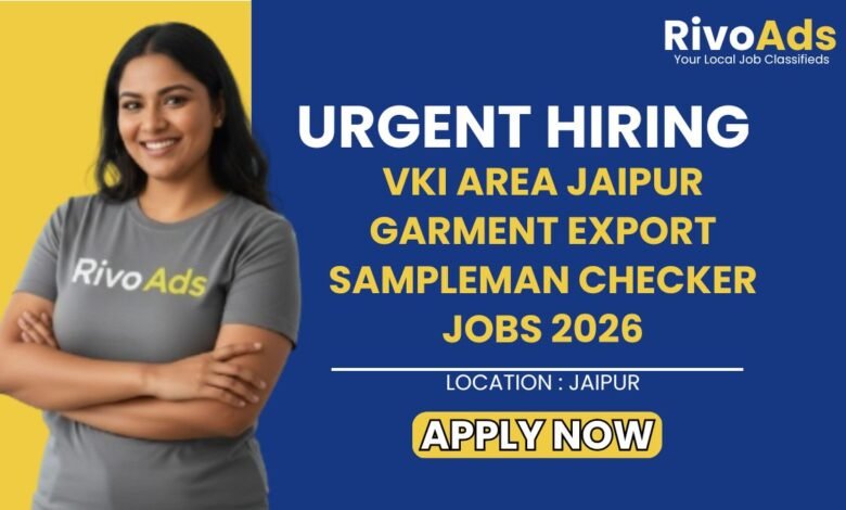 VKI Area Jaipur Garment Export Sampleman Checker Jobs 2026
