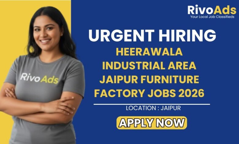 Heerawala Industrial Area Jaipur Furniture Factory Jobs 2026