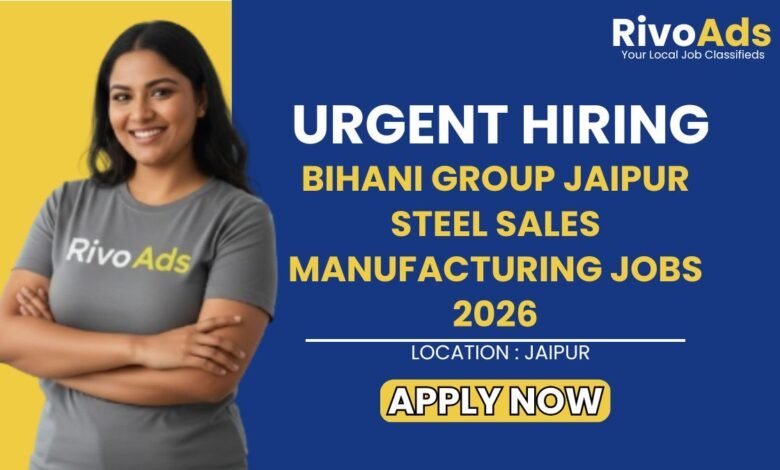 Bihani Group Jaipur Steel Sales Manufacturing Jobs 2026