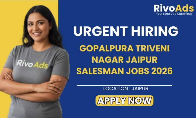 Gopalpura Triveni Nagar Jaipur Salesman Jobs 2026