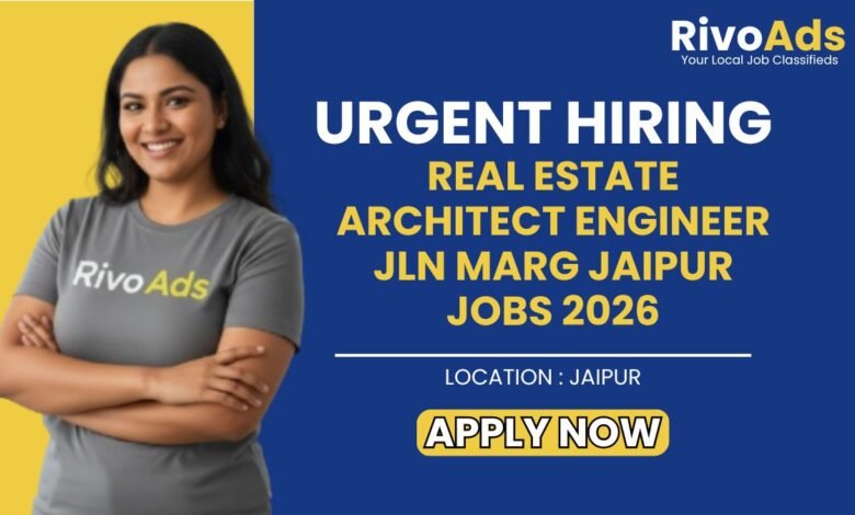 Real Estate Architect Engineer JLN Marg Jaipur Jobs 2026