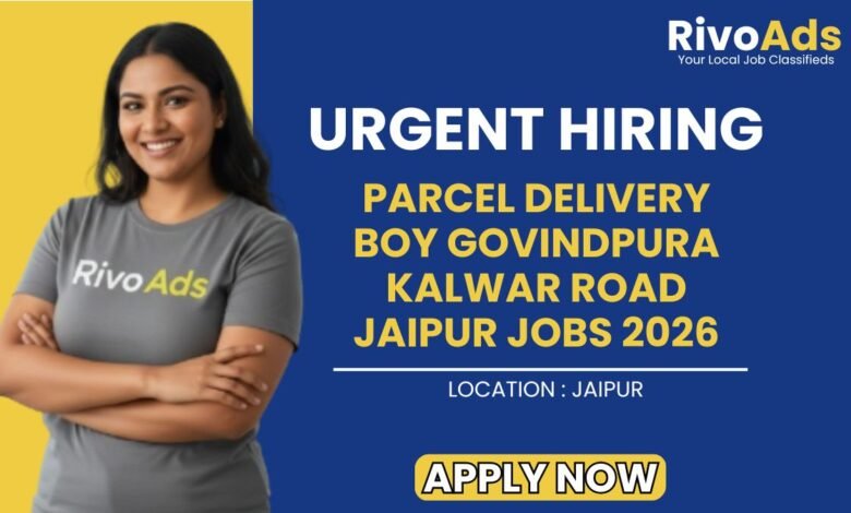 Parcel Delivery Boy Govindpura Kalwar Road Jaipur Jobs 2026