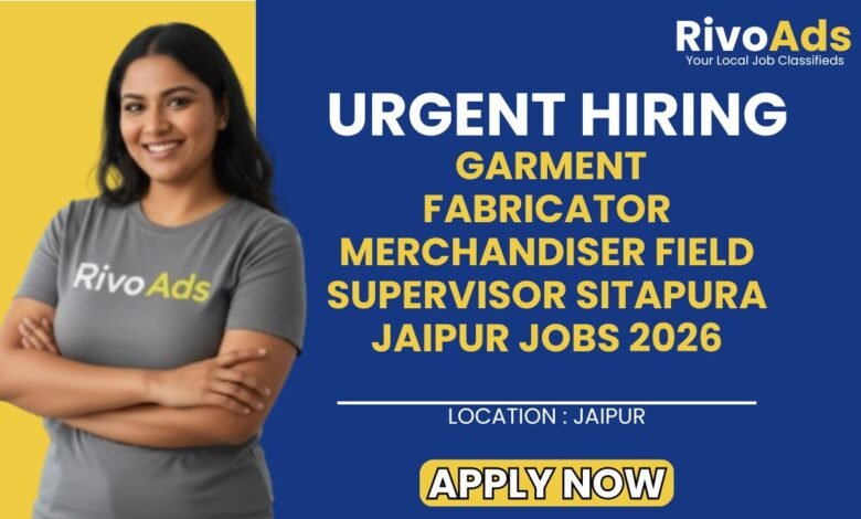 Garment Fabricator Merchandiser Field Supervisor Sitapura Jaipur Jobs 2026