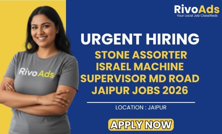 Stone Assorter Israel Machine Supervisor MD Road Jaipur Jobs 2026