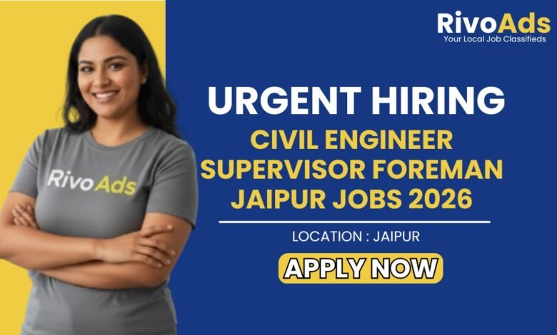 Civil Engineer Supervisor Foreman Jaipur Jobs 2026