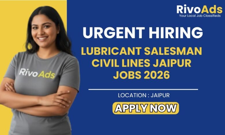 Lubricant Salesman Civil Lines Jaipur Jobs 2026