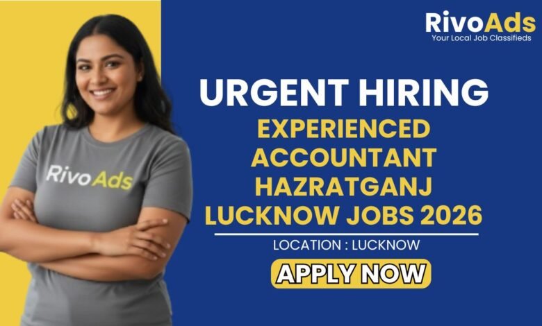 Experienced Accountant Hazratganj Lucknow Jobs 2026