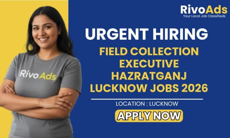 Field Collection Executive Hazratganj Lucknow Jobs 2026
