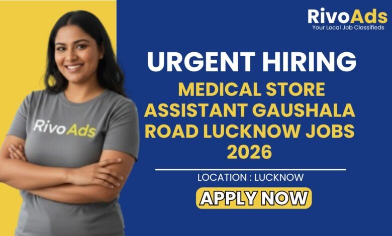 Medical Store Assistant Gaushala Road Lucknow Jobs 2026