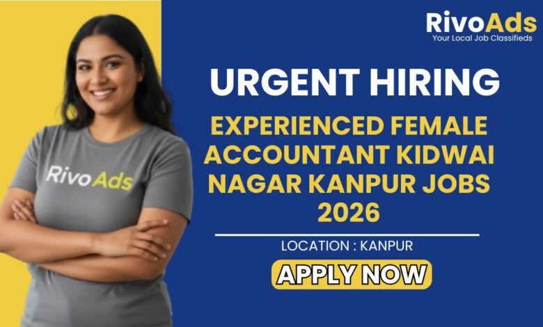 Experienced Female Accountant Kidwai Nagar Kanpur Jobs 2026