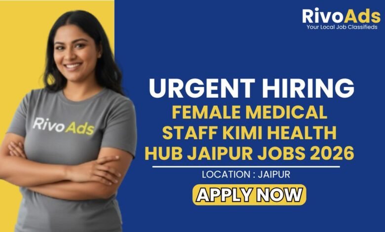 Female Medical Staff KiMi Health Hub Jaipur Jobs 2026