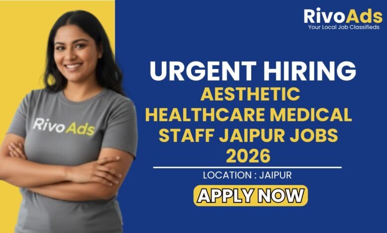 Aesthetic Healthcare Medical Staff Jaipur Jobs 2026