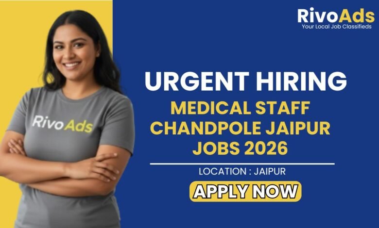 Medical Staff Chandpole Jaipur Jobs 2026