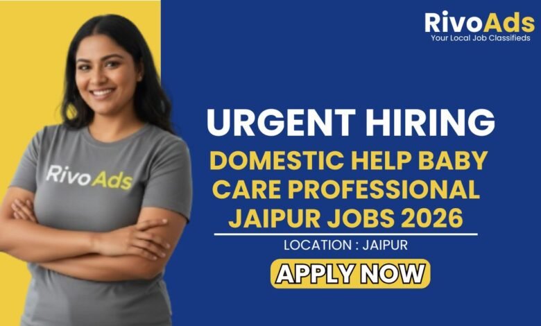 Domestic Help Baby Care Professional Jaipur Jobs 2026