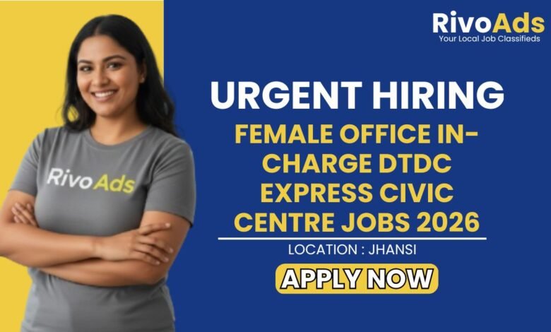 Female Office In-charge DTDC Express Civic Centre Jobs 2026