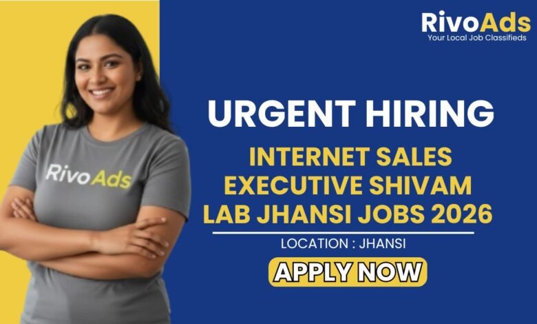 Internet Sales Executive Shivam Lab Jhansi Jobs 2026