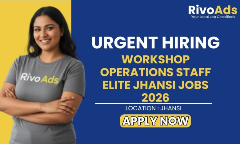 Workshop Operations Staff Elite Jhansi Jobs 2026