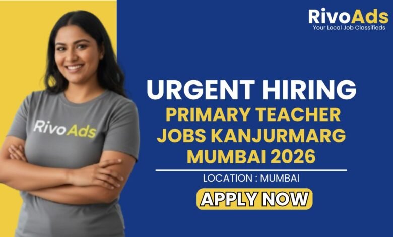 Primary Teacher Jobs Kanjurmarg Mumbai 2026