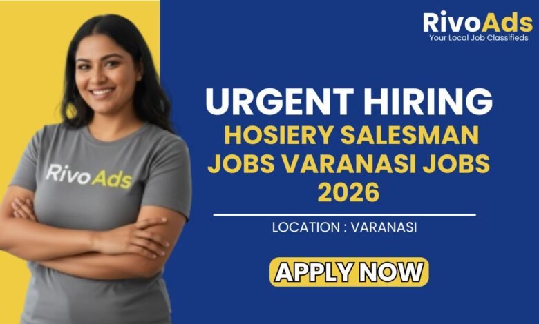 Hosiery Salesman Jobs Varanasi Jobs 2026