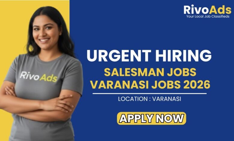 Salesman Jobs Varanasi Jobs 2026
