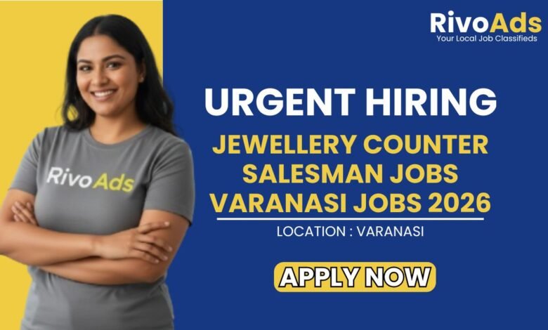 Jewellery Counter Salesman Jobs Varanasi Jobs 2026