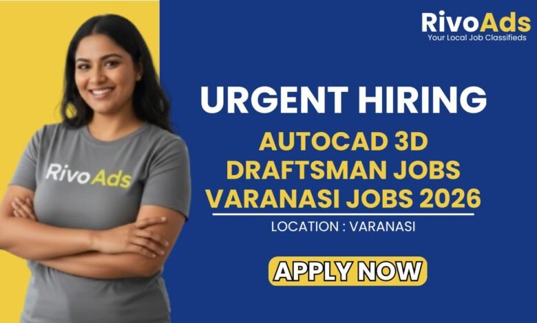 AutoCAD 3D Draftsman Jobs Varanasi Jobs 2026